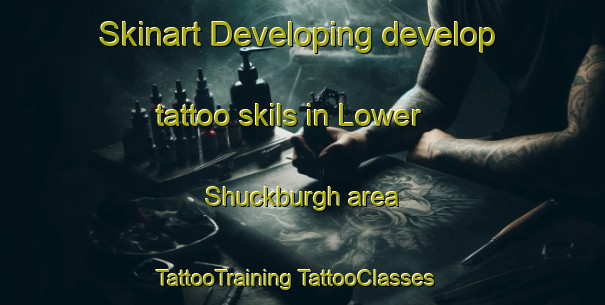 Skinart Developing develop tattoo skils in Lower Shuckburgh area | #TattooTraining #TattooClasses #SkinartTraining-United Kingdom