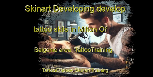 Skinart Developing develop tattoo skils in Milton Of Balgonie area | #TattooTraining #TattooClasses #SkinartTraining-United Kingdom