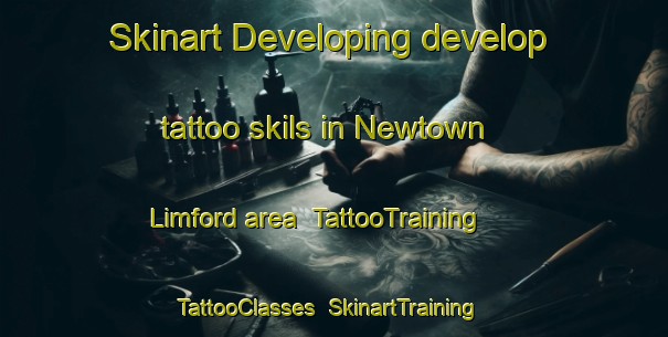 Skinart Developing develop tattoo skils in Newtown Limford area | TattooTraining | TattooClasses | SkinartTraining-United Kingdom