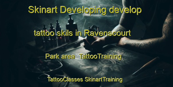 Skinart Developing develop tattoo skils in Ravenscourt Park area | #TattooTraining #TattooClasses #SkinartTraining-United Kingdom