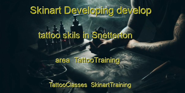 Skinart Developing develop tattoo skils in Snetterton area | TattooTraining | TattooClasses | SkinartTraining-United Kingdom
