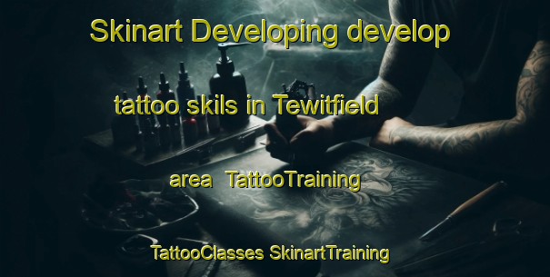 Skinart Developing develop tattoo skils in Tewitfield area | #TattooTraining #TattooClasses #SkinartTraining-United Kingdom