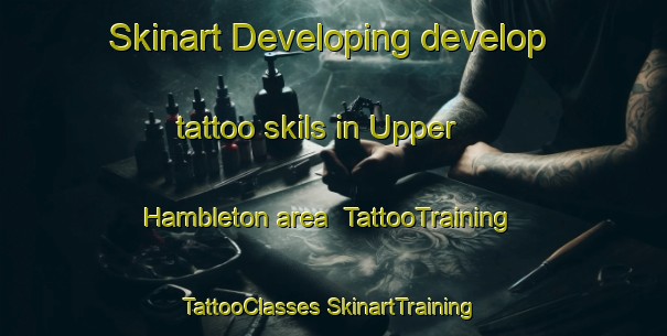 Skinart Developing develop tattoo skils in Upper Hambleton area | #TattooTraining #TattooClasses #SkinartTraining-United Kingdom