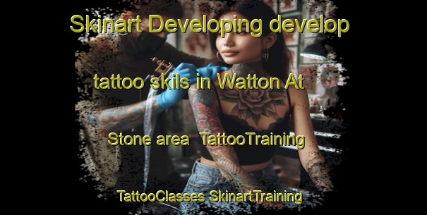 Skinart Developing develop tattoo skils in Watton At Stone area | #TattooTraining #TattooClasses #SkinartTraining-United Kingdom