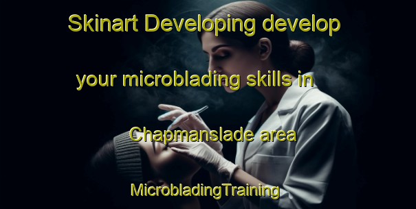 Skinart Developing develop your microblading skills in Chapmanslade area | #MicrobladingTraining #MicrobladingClasses #SkinartTraining-United Kingdom