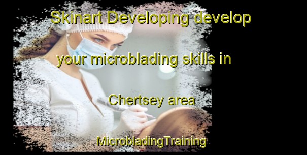 Skinart Developing develop your microblading skills in Chertsey area | #MicrobladingTraining #MicrobladingClasses #SkinartTraining-United Kingdom