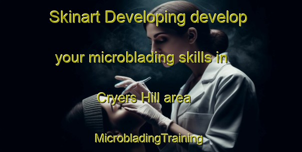 Skinart Developing develop your microblading skills in Cryers Hill area | #MicrobladingTraining #MicrobladingClasses #SkinartTraining-United Kingdom