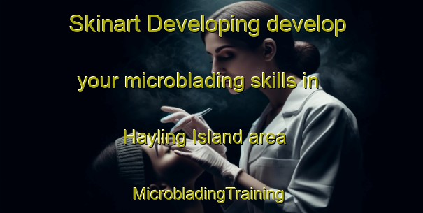 Skinart Developing develop your microblading skills in Hayling Island area | #MicrobladingTraining #MicrobladingClasses #SkinartTraining-United Kingdom