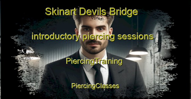 Skinart Devils Bridge introductory piercing sessions | #PiercingTraining #PiercingClasses #SkinartTraining-United Kingdom