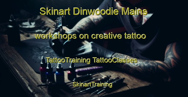 Skinart Dinwoodie Mains workshops on creative tattoo | #TattooTraining #TattooClasses #SkinartTraining-United Kingdom