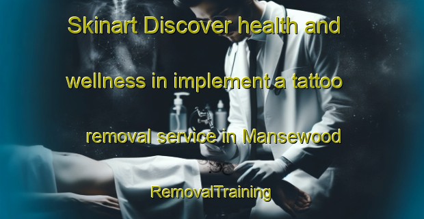 Skinart Discover health and wellness in implement a tattoo removal service in Mansewood | RemovalTraining | RemovalClasses | SkinartTraining-United Kingdom