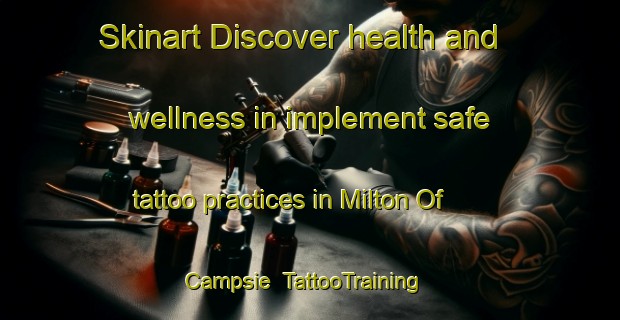Skinart Discover health and wellness in implement safe tattoo practices in Milton Of Campsie | TattooTraining | TattooClasses | SkinartTraining-United Kingdom