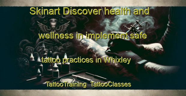 Skinart Discover health and wellness in implement safe tattoo practices in Whixley | TattooTraining | TattooClasses | SkinartTraining-United Kingdom