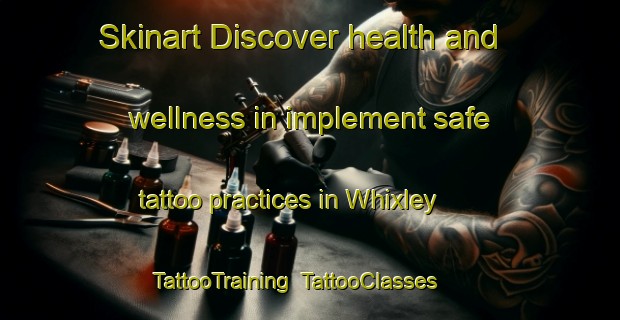 Skinart Discover health and wellness in implement safe tattoo practices in Whixley | TattooTraining | TattooClasses | SkinartTraining-United Kingdom