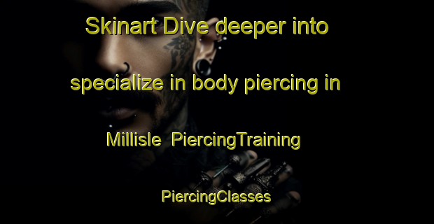 Skinart Dive deeper into specialize in body piercing in Millisle | #PiercingTraining #PiercingClasses #SkinartTraining-United Kingdom