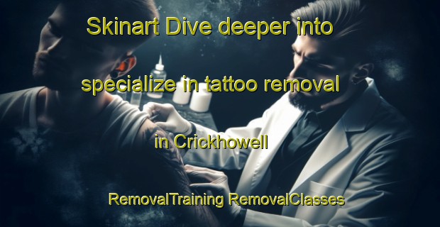 Skinart Dive deeper into specialize in tattoo removal in Crickhowell | #RemovalTraining #RemovalClasses #SkinartTraining-United Kingdom