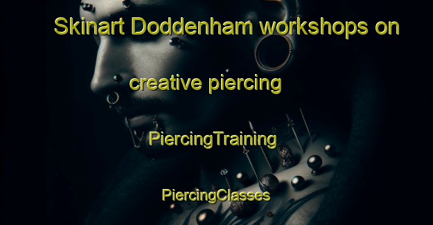 Skinart Doddenham workshops on creative piercing | #PiercingTraining #PiercingClasses #SkinartTraining-United Kingdom