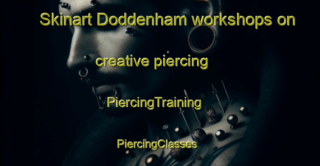 Skinart Doddenham workshops on creative piercing | PiercingTraining | PiercingClasses | SkinartTraining-United Kingdom