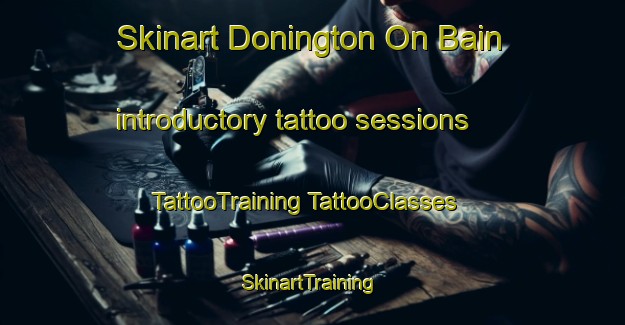 Skinart Donington On Bain introductory tattoo sessions | #TattooTraining #TattooClasses #SkinartTraining-United Kingdom