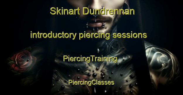 Skinart Dundrennan introductory piercing sessions | #PiercingTraining #PiercingClasses #SkinartTraining-United Kingdom