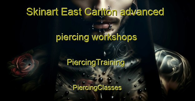 Skinart East Carlton advanced piercing workshops | #PiercingTraining #PiercingClasses #SkinartTraining-United Kingdom