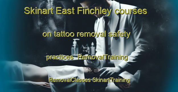 Skinart East Finchley courses on tattoo removal safety practices | #RemovalTraining #RemovalClasses #SkinartTraining-United Kingdom