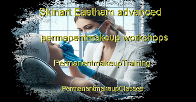 Skinart Eastham advanced permanentmakeup workshops | #PermanentmakeupTraining #PermanentmakeupClasses #SkinartTraining-United Kingdom