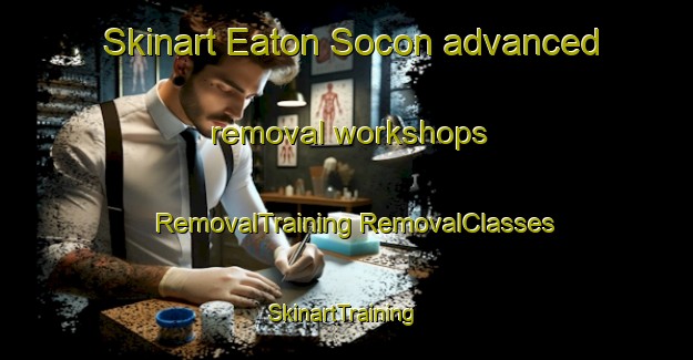 Skinart Eaton Socon advanced removal workshops | #RemovalTraining #RemovalClasses #SkinartTraining-United Kingdom