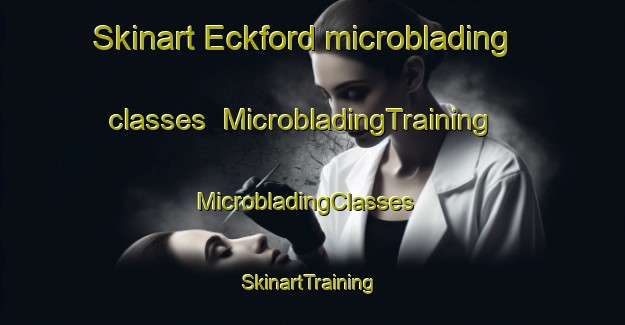 Skinart Eckford microblading classes | MicrobladingTraining | MicrobladingClasses | SkinartTraining-United Kingdom