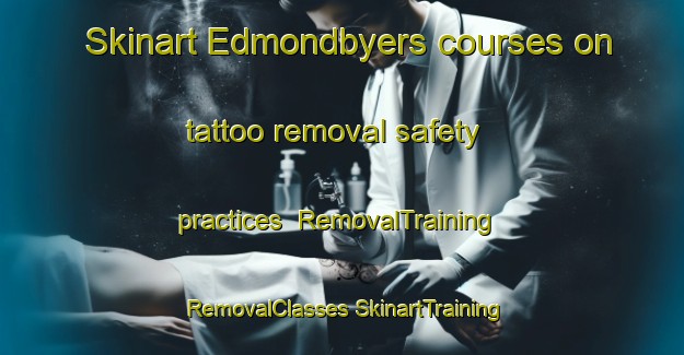 Skinart Edmondbyers courses on tattoo removal safety practices | #RemovalTraining #RemovalClasses #SkinartTraining-United Kingdom