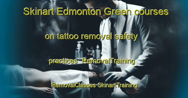 Skinart Edmonton Green courses on tattoo removal safety practices | #RemovalTraining #RemovalClasses #SkinartTraining-United Kingdom