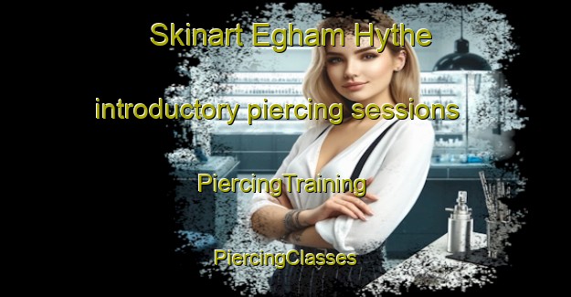 Skinart Egham Hythe introductory piercing sessions | #PiercingTraining #PiercingClasses #SkinartTraining-United Kingdom