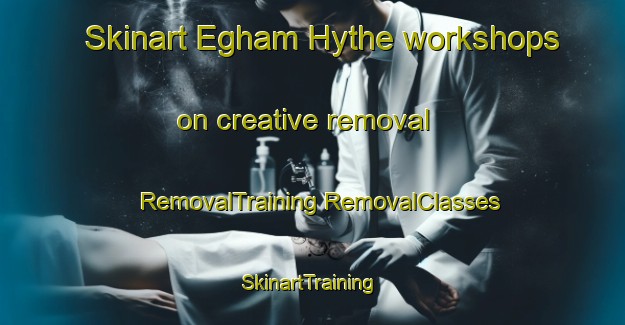 Skinart Egham Hythe workshops on creative removal | #RemovalTraining #RemovalClasses #SkinartTraining-United Kingdom