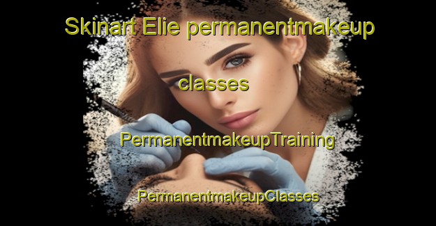 Skinart Elie permanentmakeup classes | #PermanentmakeupTraining #PermanentmakeupClasses #SkinartTraining-United Kingdom