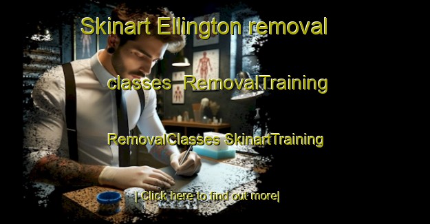 Skinart Ellington removal classes | #RemovalTraining #RemovalClasses #SkinartTraining-United Kingdom