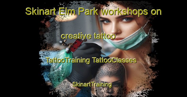 Skinart Elm Park workshops on creative tattoo | #TattooTraining #TattooClasses #SkinartTraining-United Kingdom