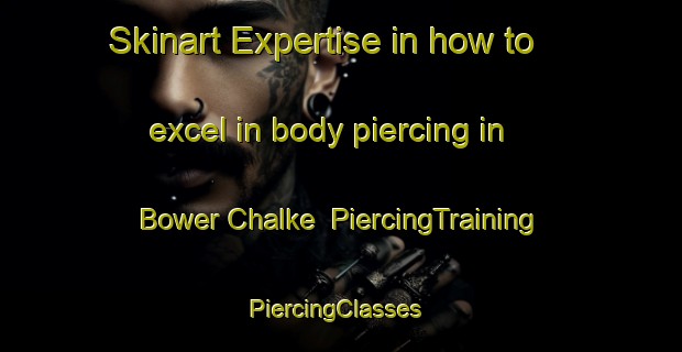Skinart Expertise in how to excel in body piercing in Bower Chalke | PiercingTraining | PiercingClasses | SkinartTraining-United Kingdom