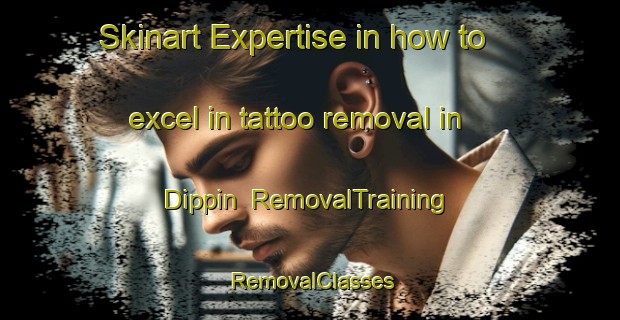 Skinart Expertise in how to excel in tattoo removal in Dippin | RemovalTraining | RemovalClasses | SkinartTraining-United Kingdom