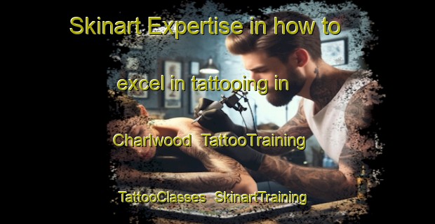 Skinart Expertise in how to excel in tattooing in Charlwood | TattooTraining | TattooClasses | SkinartTraining-United Kingdom