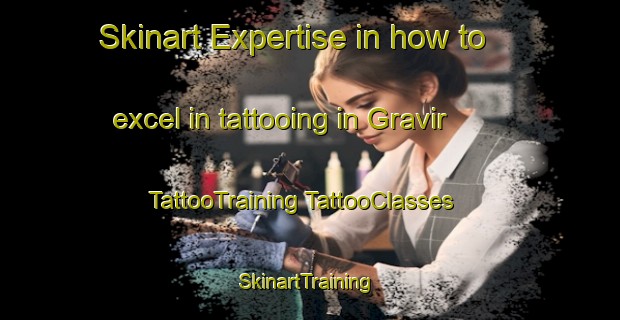 Skinart Expertise in how to excel in tattooing in Gravir | #TattooTraining #TattooClasses #SkinartTraining-United Kingdom