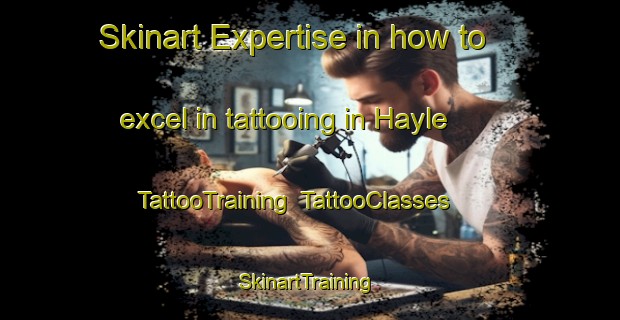 Skinart Expertise in how to excel in tattooing in Hayle | TattooTraining | TattooClasses | SkinartTraining-United Kingdom