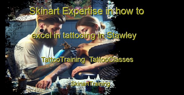 Skinart Expertise in how to excel in tattooing in Stawley | TattooTraining | TattooClasses | SkinartTraining-United Kingdom