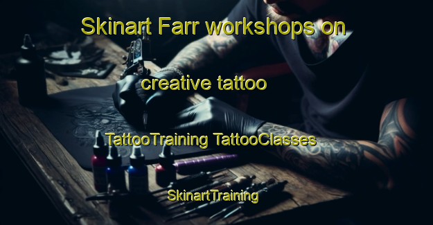 Skinart Farr workshops on creative tattoo | #TattooTraining #TattooClasses #SkinartTraining-United Kingdom