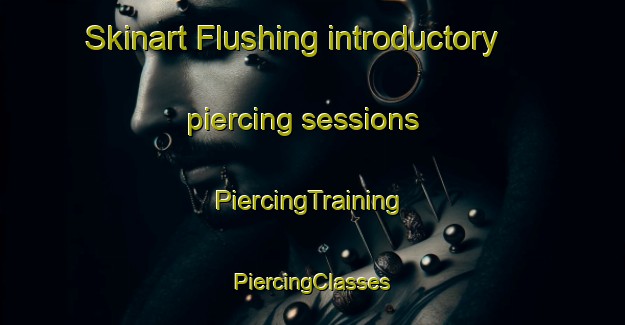 Skinart Flushing introductory piercing sessions | #PiercingTraining #PiercingClasses #SkinartTraining-United Kingdom