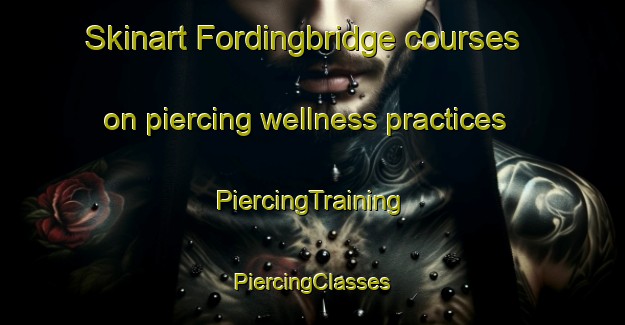 Skinart Fordingbridge courses on piercing wellness practices | #PiercingTraining #PiercingClasses #SkinartTraining-United Kingdom