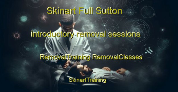 Skinart Full Sutton introductory removal sessions | #RemovalTraining #RemovalClasses #SkinartTraining-United Kingdom