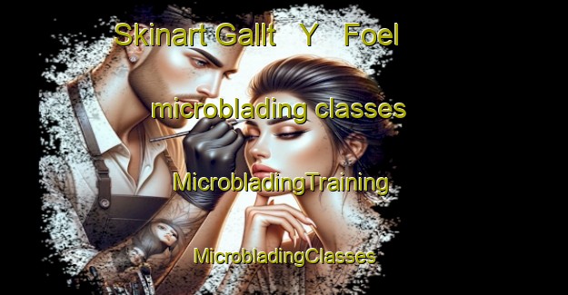 Skinart Gallt   Y   Foel microblading classes | #MicrobladingTraining #MicrobladingClasses #SkinartTraining-United Kingdom