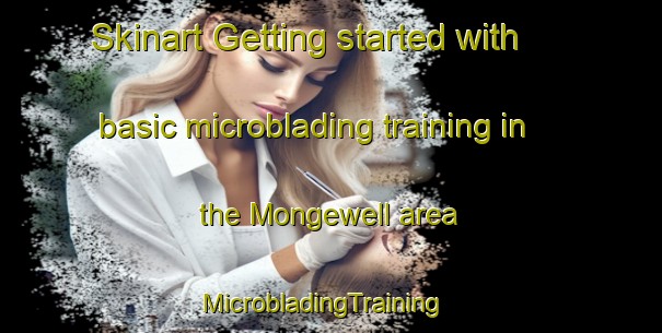 Skinart Getting started with basic microblading training in the Mongewell area | MicrobladingTraining | MicrobladingClasses | SkinartTraining-United Kingdom