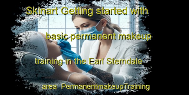 Skinart Getting started with basic permanent makeup training in the Earl Sterndale area | PermanentmakeupTraining | PermanentmakeupClasses | SkinartTraining-United Kingdom