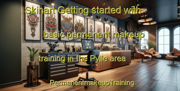 Skinart Getting started with basic permanent makeup training in the Pylle area | PermanentmakeupTraining | PermanentmakeupClasses | SkinartTraining-United Kingdom